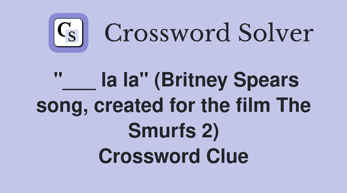 la la" (Britney Spears song, created for the film The Smurfs 2